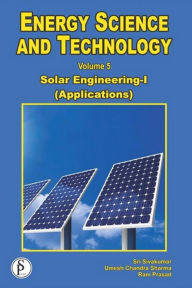 Energy Science And Technology, Solar Engineering-I (Applications) Ram Prasad Author