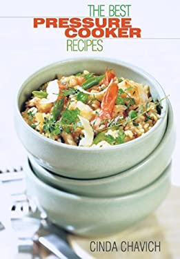 The Best Pressure Cooker Recipes by Cinda Cavich