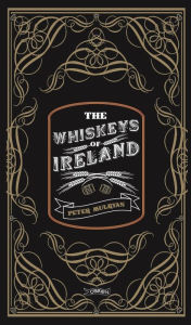 The Whiskeys of Ireland Peter Mulryan Author