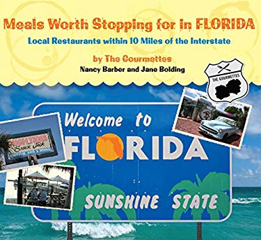 Meals Worth Stopping for in Florida : Local Restaurants Within 10 Miles of the Interstate by Jane, Barber, Nancy Bolding