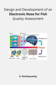 Design and Development of an Electronic Nose for Fish Quality Assessment S. Parthasarathy Author