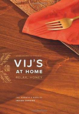 Vij's at Home : Relax, Honey - The Warmth and Ease of Indian Cooking by Vikram, Dhalwala, Meeru Vij