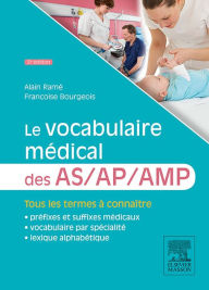 Le vocabulaire médical des AS/AP/AMP: aide-soignant/ auxiliaire de puériculture/ aide médico-psychologique Alain Ramé Author