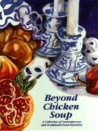 Beyond Chicken Soup : A Collection of Contemporary and Traditional Food Favorites by Jewish Home Auxiliary