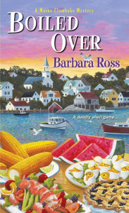 Boiled Over (Maine Clambake Series #2) Barbara Ross Author