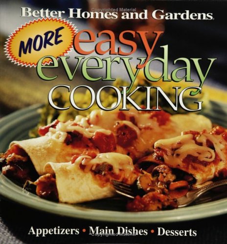 More Easy Everyday Cooking : Appetizers * Side Dishes * Desserts