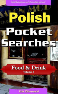 Polish Pocket Searches - Food & Drink - Volume 3: A set of word search puzzles to aid your language learning Erik Zidowecki Author