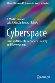 Cyberspace: Risks and Benefits for Society, Security and Development J. Martïn Ramïrez Editor