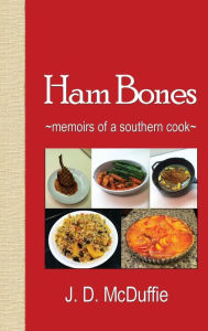 Ham Bones: - memoirs of a southern cook - McDuffie J.D. Author