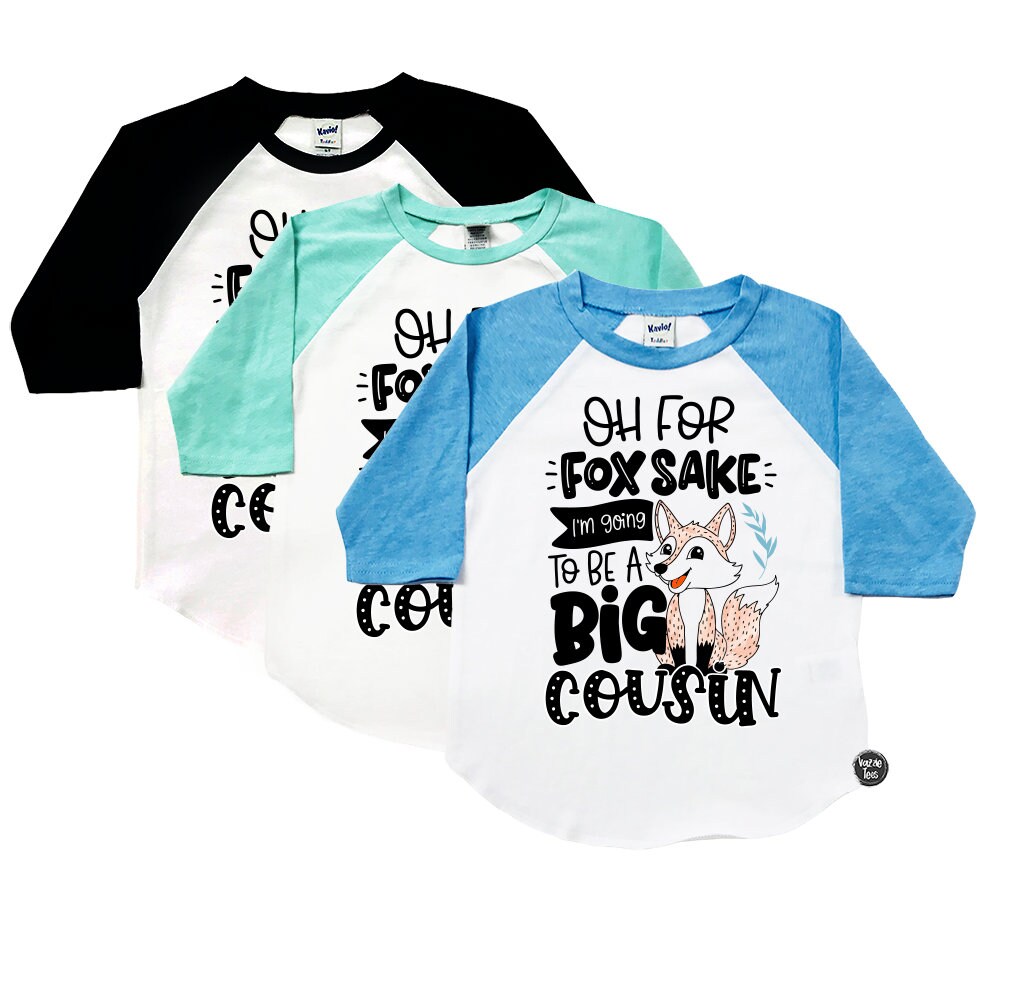 Oh For Fox Sake I'm Going To Be A Cousin - Big Be Announcement Shirts Future Unisex Kids'