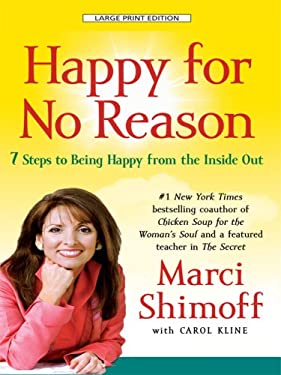 Happy for No Reason : 7 Steps to Being Happy from the Inside Out by Carol, Shimoff, Marci Kline