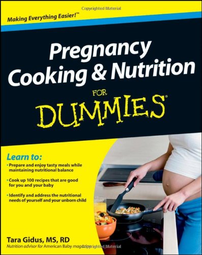 Pregnancy Cooking and Nutrition for Dummies by Tara Gidus