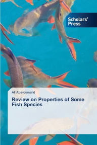 Review on Properties of Some Fish Species Ali Aberoumand Author