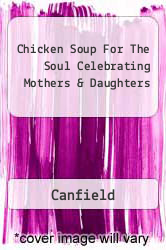 Chicken Soup For The Soul Celebrating Mothers & Daughters