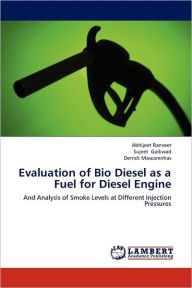 Evaluation of Bio Diesel as a Fuel for Diesel Engine Abhijeet Ranveer Author