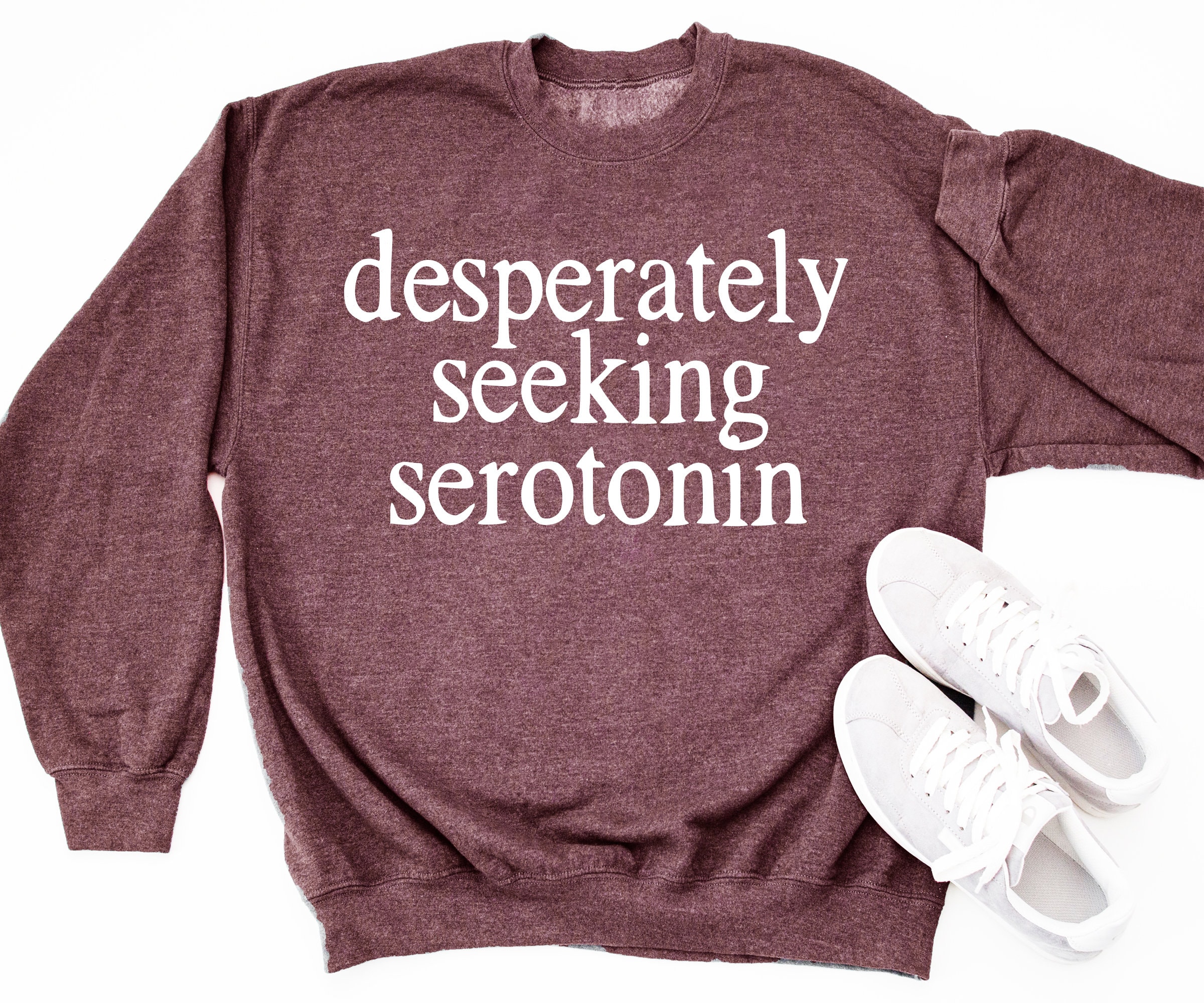 Mental Health Awareness Sweatshirt Desperately Seeking Serotonin Anxiety Sweater Unisex Mens & Womens Gift For Friend