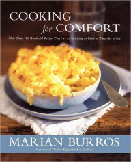Cooking for Comfort: More Than 100 Wonderful Recipes That Are as Satisf Marian Burros Author