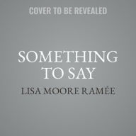 Something to Say Lisa Moore Ramïe Author