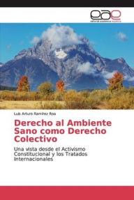 Derecho al Ambiente Sano como Derecho Colectivo Luis Arturo Ramírez Roa Author
