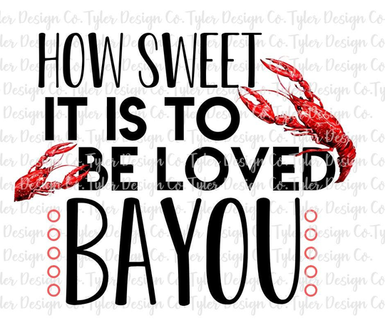 How Sweet It Is To Be Loved Bayou | Ready To Press Sublimation Transfer Shirt Design Crawfish, Crayfish, Seafood Boil
