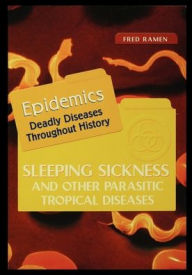 Sleeping Sickness and Other Parasitic Tropical Diseases Fred Ramen Author