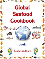 Global Seafood Cookbook Shenanchie O'Toole Author