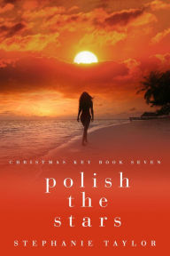 Polish the Stars (Christmas Key, #7) Stephanie Taylor Author