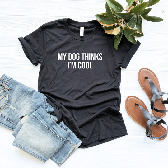 My Dog Thinks I'm Cool Shirt, Lover Mom Vet Tech Gift