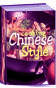 Quick and Easy Cooking Recipes CookBook - Cooking Chinese Style - Recipes your family and friends are sure to love! Healthy Tips Author