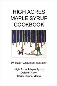 High Acres Maple Syrup Cook Book Susan Chapman Melanson Author