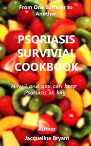 Psoriasis Survival Cook Book Jacqueline Bryant Author