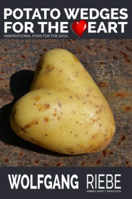 Potato Wedges for the Heart Wolfgang Riebe Author