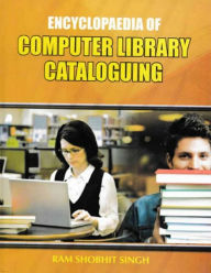 Encyclopaedia of Computer Library Cataloguing Volume-1 Ram Shobhit Singh Author