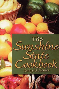 The Sunshine State Cookbook George S Fichter Author