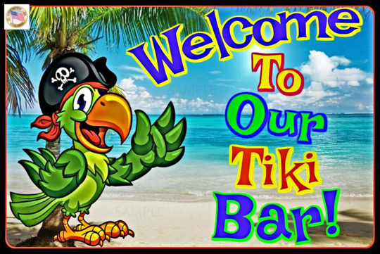 Welcome To Our Tiki Bar All Weather 8"x12" Metal Sign Made in USA Happy Hour Luau Pool Beach Hot Tub Margaritaville Bar Decor