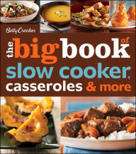 Betty Crocker The Big Book Of Slow Cooker, Casseroles & More Betty Crocker Editors Author