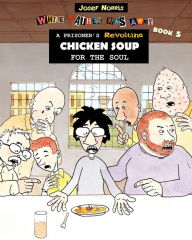 A Prisoner's Revolting Chicken Soup For The Soul: While Father Was Away Book 5 Josef Norris Author