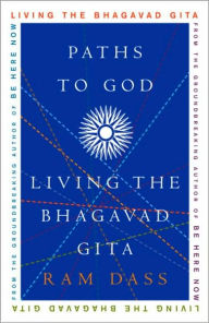 Paths to God: Living the Bhagavad Gita Ram Dass Author