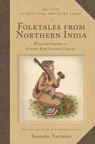 Folktales from Northern India Sadhana Naithani Editor