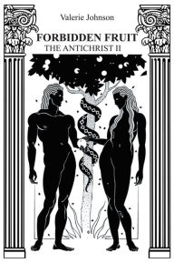 Forbidden Fruit: THE ANTICHRIST II Valerie Johnson Author