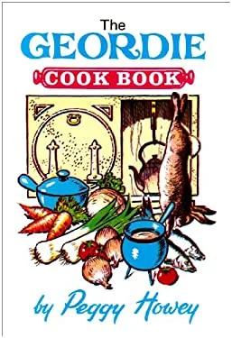 Geordie Cook Book by Peggy Howey