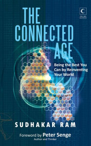 Connected Age: Being the Best You Can in the New World Sudhakar Ram Author