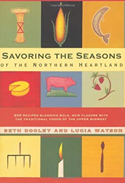 Savoring the Seasons of the Northern Heartland by Lucia Watson