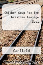 Chicken Soup For The Christian Teenage Soul