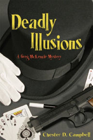 Deadly Illusions Chester Campbell Author