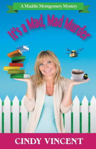 It's a Mad, Mad Murder Cindy Vincent Author