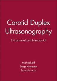 Carotid Duplex Ultrasonography: Extracranial and Intracranial Michael Jeff Author