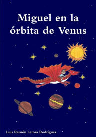 Miguel en la �rbita de Venus Luis Ramïn Letosa Rodrïguez Author