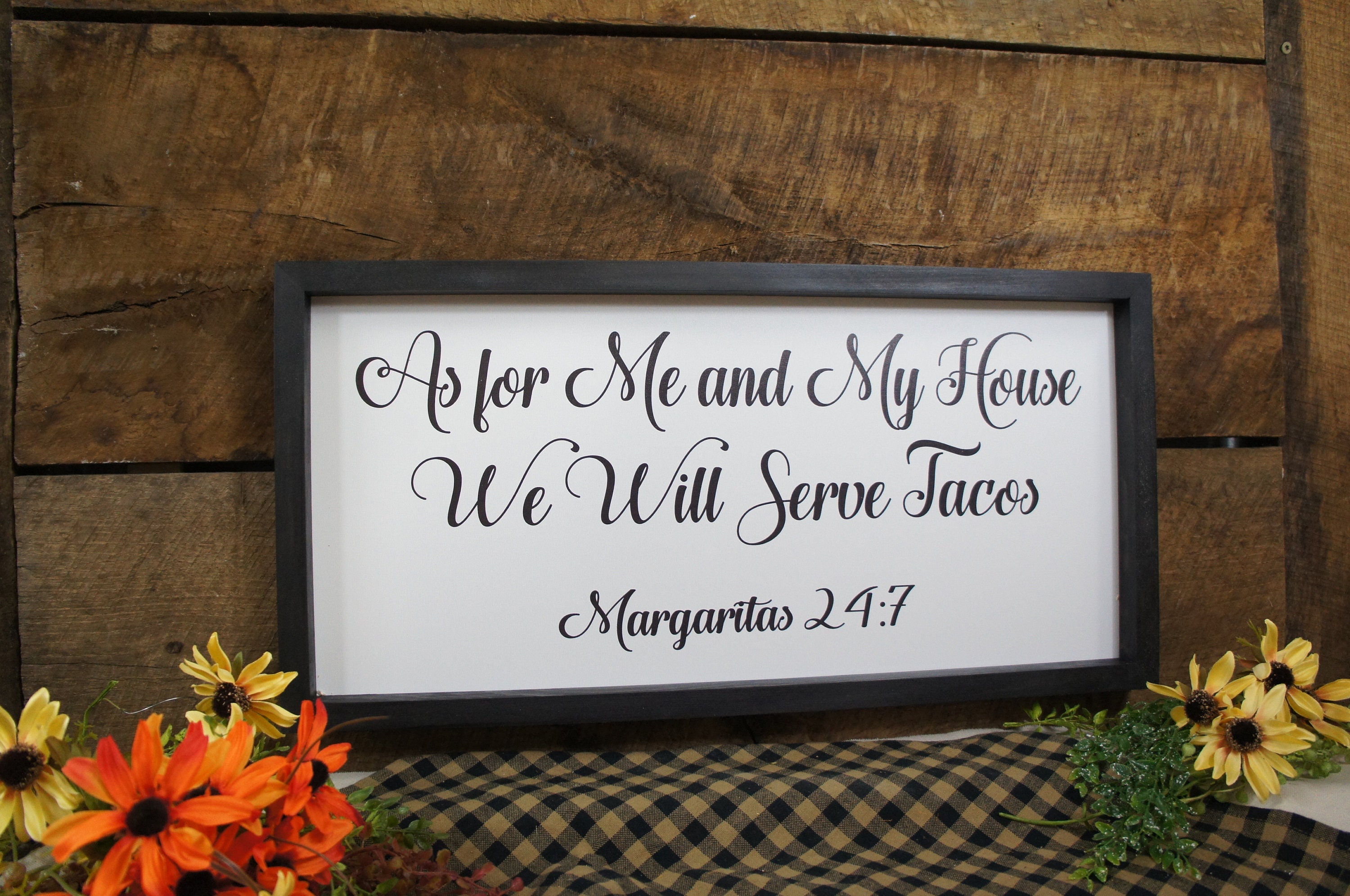 As For Me & My House We Will Serve Tacos Margaritas 247 Black Wood 12x24 Frame Print Free Chgs Rustic Designs Style Classy Fast Ship