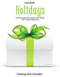 Love Bud Holiday: Gourmet Holiday Recipes made with CBD Cannabis, Marijuana, Pot & Weed L.B. Cheryl Author